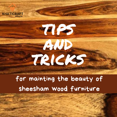 Maintaining the Beauty of Sheesham Wood Furniture: Tips and Tricks